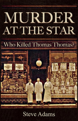 Murder at the Star: Who Killed Thomas Thomas? by Steve, Adams
