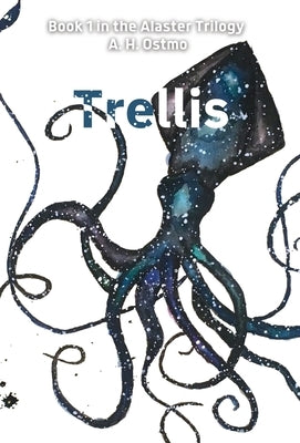 Trellis: Book 1 in the Alaster Trilogy by Ostmo, A. H.