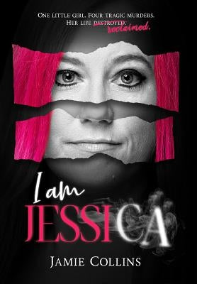 I Am Jessica: A Survivor's Powerful Story of Healing and Hope by Collins, Jamie