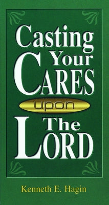 Casting Your Cares Upon Lord by Hagin, Kenneth E.