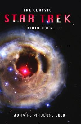 The Classic Star Trek Trivia Book by Maddux, John
