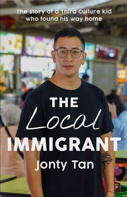 The Local Immigrant by Tan, Jonty