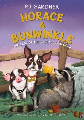Horace & Bunwinkle: The Case of the Rascally Raccoon by Gardner, Pj