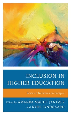 Inclusion in Higher Education: Research Initiatives on Campus by Jantzer, Amanda Macht