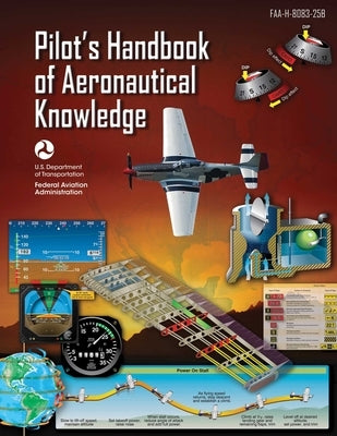 Pilot's Handbook of Aeronautical Knowledge (Federal Aviation Administration): Faa-H-8083-25b by Federal Aviation Administration (FAA)