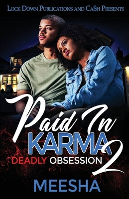 Paid in Karma 2: Deadly Obsession by Meesha