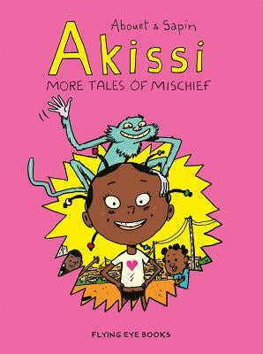 Akissi: More Tales of Mischief: Akissi Book 2 by Abouet, Marguerite