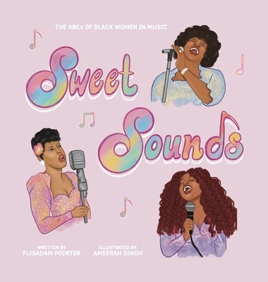 Sweet Sounds: The ABCs of Black Women in Music by Pointer, Flisadam