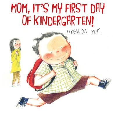Mom, It's My First Day of Kindergarten! by Yum, Hyewon