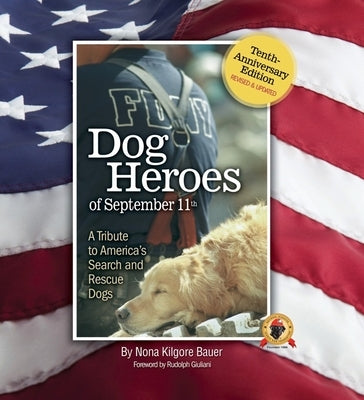 Dog Heroes of September 11th: A Tribute to America's Search and Rescue Dogs by Bauer, Nona Kilgore