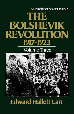 The Bolshevik Revolution, 1917-1923 by Carr, Edward Hallett