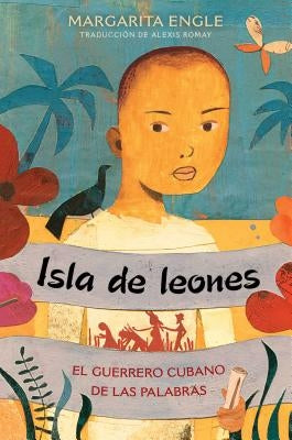 Isla de Leones (Lion Island): El Guerrero Cubano de Las Palabras by Engle, Margarita