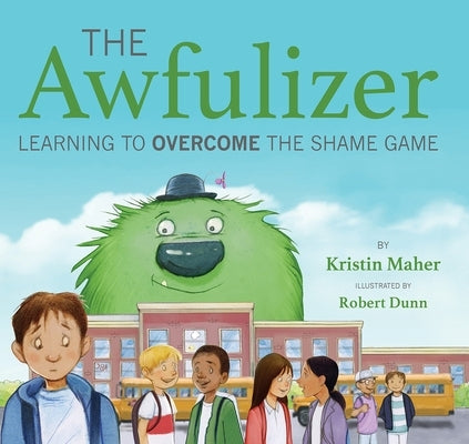 The Awfulizer: Learning to Overcome the Shame Game by Maher, Kristin