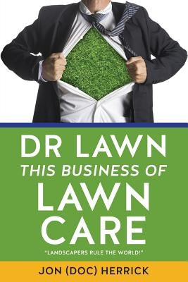 Dr Lawn: This Business of Lawn Care by Herrick, Jon (Doc)