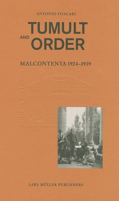 Tumult and Order: La Malcontenta 1924 - 1939 by Foscari, Antonio