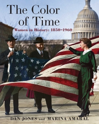 The Color of Time: Women in History: 1850-1960 by Jones, Dan