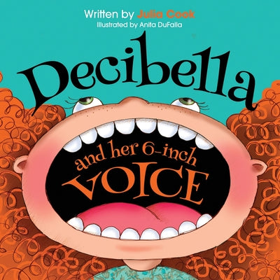 Decibella and Her 6-Inch Voice: Volume 2 by Cook, Julia