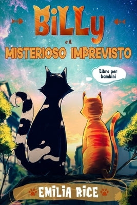 Billy e il Misterioso Imprevisto: Libro per bambini by Rice, Emilia