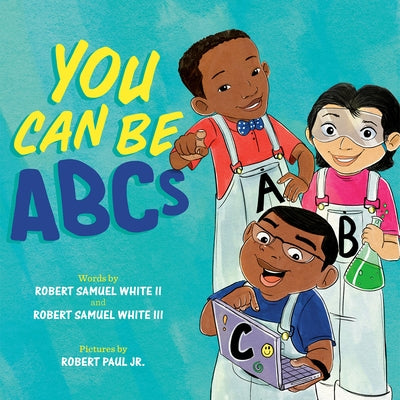 You Can Be ABCs by White, Robert Samuel