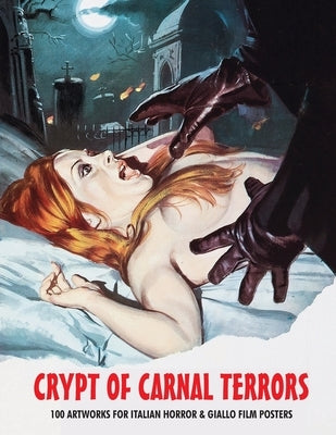 Crypt of Carnal Terrors: 100 Artworks for Italian Horror & Giallo Film Posters by Janus, G. H.