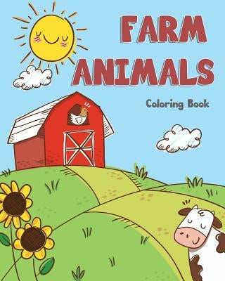 farm Animals Coloring Book: farm animals books for kids & toddlers - Boys & Girls - activity books for preschooler - kids ages 1-3 2-4 3-5 by Knecht, Lynn