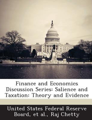 Finance and Economics Discussion Series: Salience and Taxation: Theory and Evidence by United States Federal Reserve Board