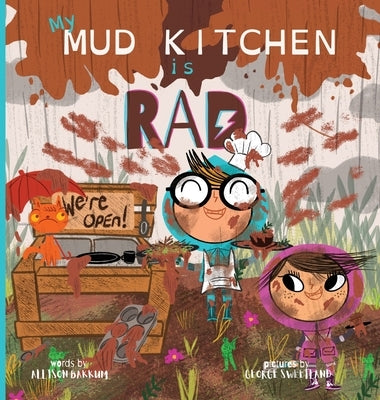 My Mud Kitchen is Rad by Bakkum, Allison