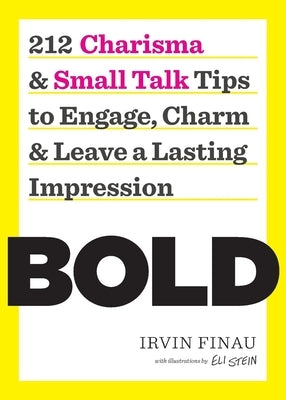 Bold: 212 Charisma and Small Talk Tips to Engage, Charm and Leave a Lasting Impression by Finau, Irvin