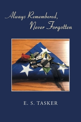 Always Remembered, Never Forgotten by Tasker, E. S.