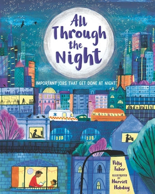 All Through the Night: Important Jobs That Get Done at Night by Faber, Polly
