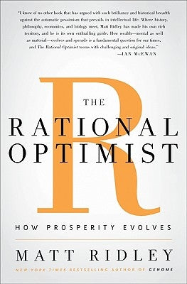 The Rational Optimist: How Prosperity Evolves by Ridley, Matt