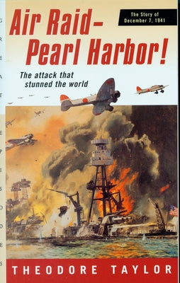 Air Raid--Pearl Harbor!: The Story of December 7, 1941 by Taylor, Theodore