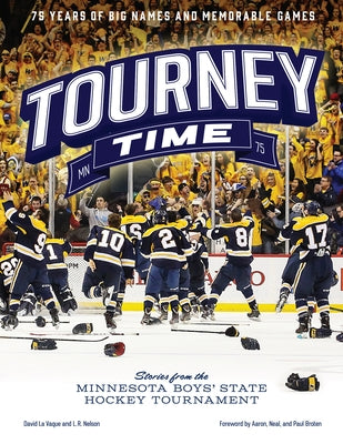 Tourney Time: Stories from the Minnesota Boys State Hockey Tournament by La Vaque, David