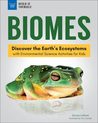 Biomes: Discover the Earth's Ecosystems with Environmental Science Activities for Kids by Latham, Donna