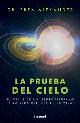 La Prueba del Cielo by Alexander, Eben