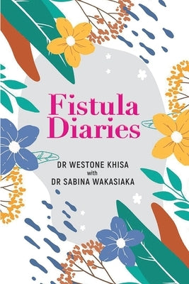 Fistula Diaries by Khisa, Westone