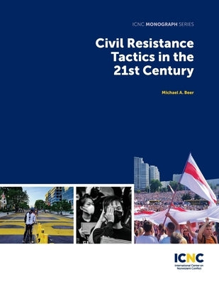 Civil Resistance Tactics in the 21st Century by Beer, Michael