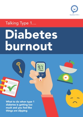 Diabetes Burnout: What to Do When Type 1 Diabetes Is Getting Too Much and You Feel Like Things Are Slipping by Stewart, Rose