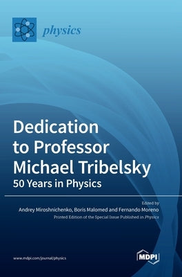 Dedication to Professor Michael Tribelsky: 50 Years in Physics by Miroshnichenko, Andrey