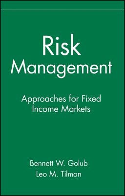 Risk Management: Approaches for Fixed Income Markets by Golub, Bennett W.