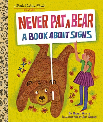 Never Pat a Bear: A Book about Signs by Watts, Mabel