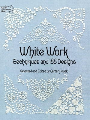 White Work: Techniques and 188 Designs by Houck, Carter