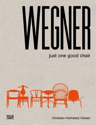 Wegner: Just One Good Chair by Wegner, Hans