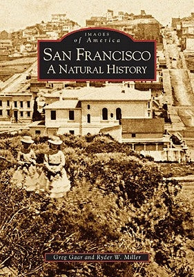 San Francisco: A Natural History by Gaar, Greg