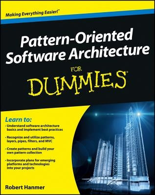 Pattern-Oriented Software Architecture For Dummies by Hanmer, Robert S.