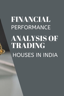 Financial performance analysis of trading houses in India by Parmar, Neelam Manharbhai