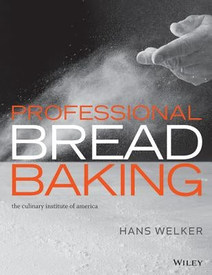 Professional Bread Baking by The Culinary Institute of America (Cia)