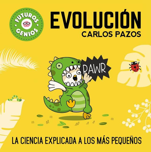 Evolución / Evolution for Smart Kids: La Ciencia Explicada a Los Más Pequeños / Science Explained to the Little Ones by Pazos, Carlos