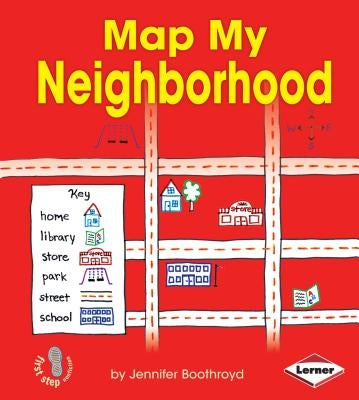 Map My Neighborhood by Boothroyd, Jennifer