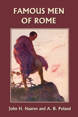 Famous Men of Rome (Yesterday's Classics) by Haaren, John H.